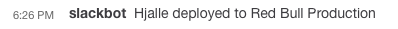 Slackbot lets everyone know when we have a deploy to production